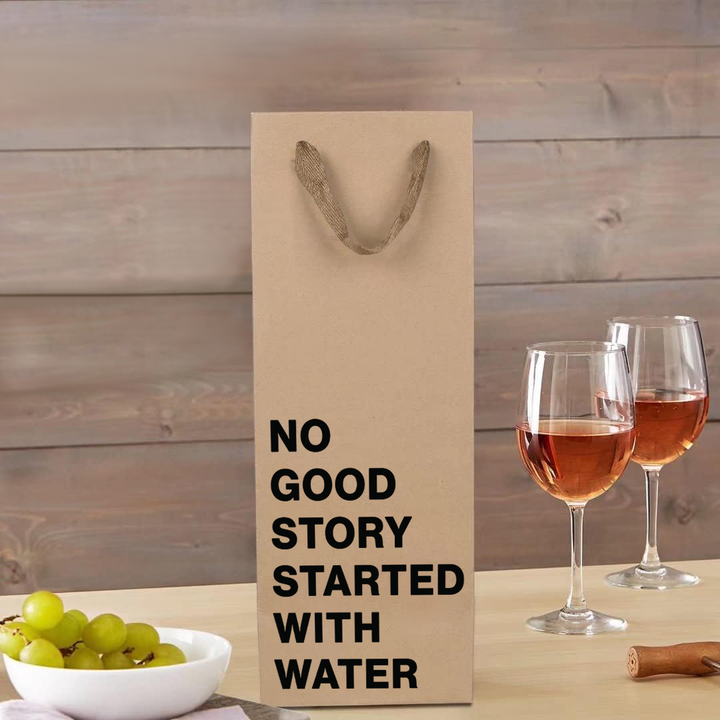 "Because no good story started with water" Wine Gift Bag