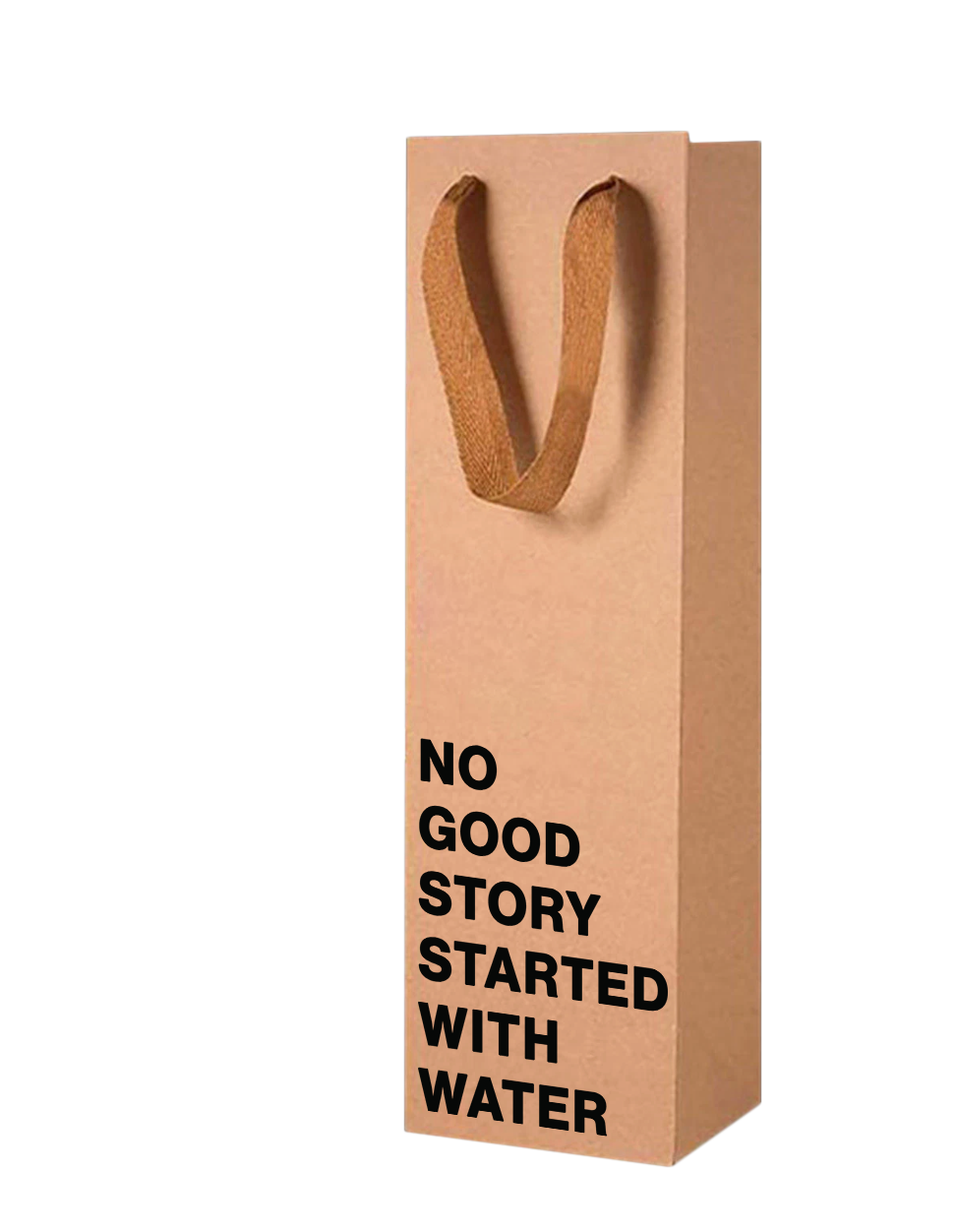 "Because no good story started with water" Wine Gift Bag