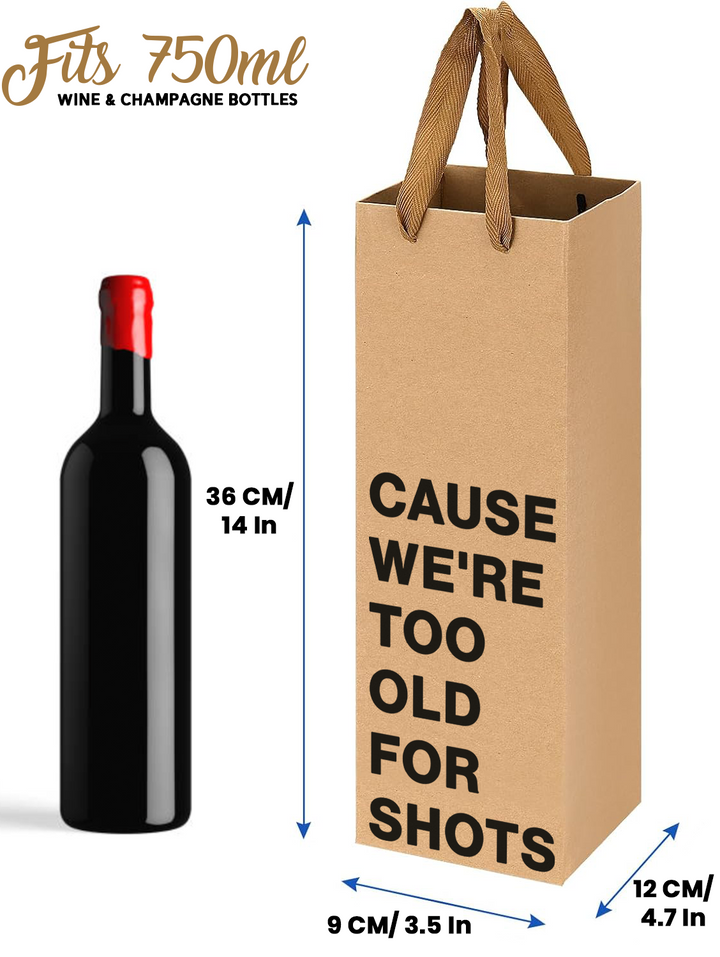 "Cause we're too old for shots" Wine Gift Bag