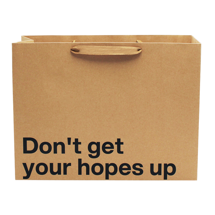 "Don't Get Your Hopes Up" Large Gift Bag