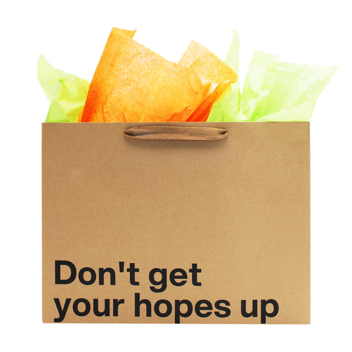 "Don't Get Your Hopes Up" Large Gift Bag