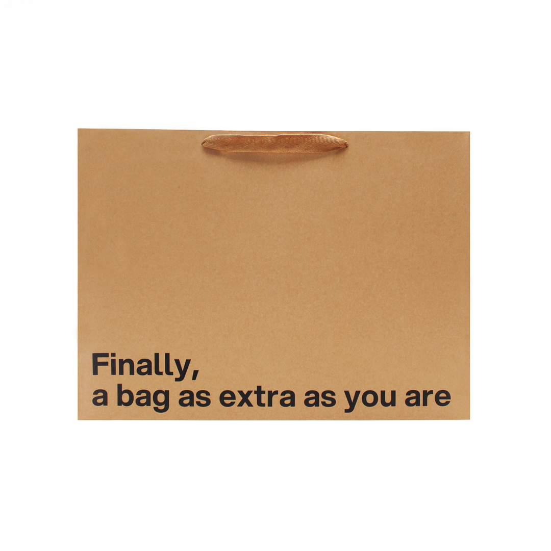 "Finally a bag as extra as you are" Large Gift Bag