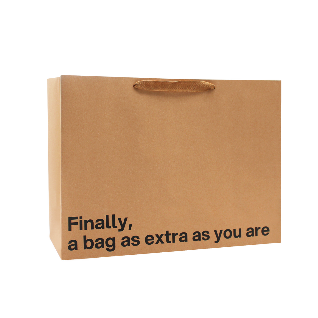 "Finally a bag as extra as you are" Large Gift Bag