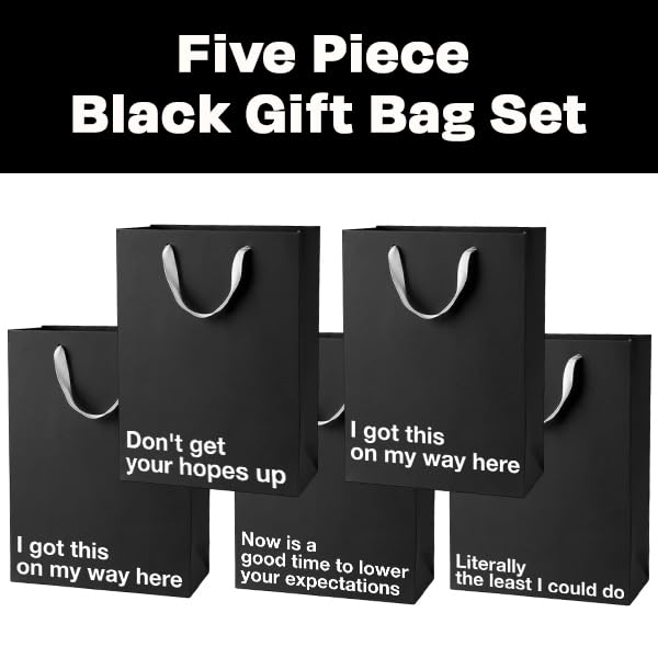Black funny gift bags set with humorous phrases for gifting, including 'Don't get your hopes up' and 'Literally the least I could do'.