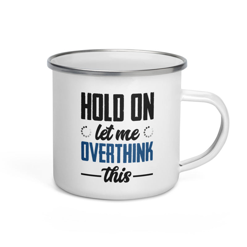 Hold on Let Me Overthink This Mug - Offensive Crayons