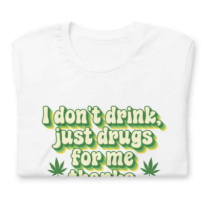 Just Drugs For Me Tee - Offensive Crayons